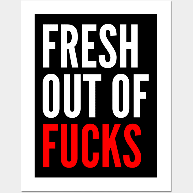 Fresh Out Of Fucks. Funny Sweary NSFW Saying. White and Red Wall Art by That Cheeky Tee